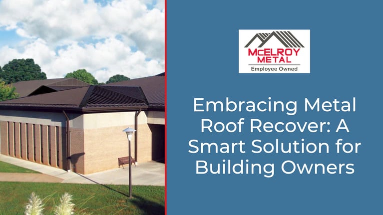 Embracing Metal Roof Recover: A Smart Solution for Building Owners