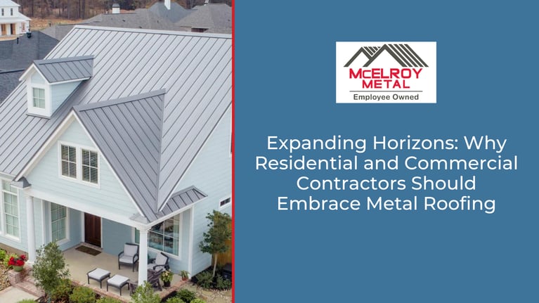 Expanding Horizons: Why Residential and Commercial Contractors Should Embrace Metal Roofing