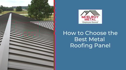How to Choose the Best Metal Roofing Panel