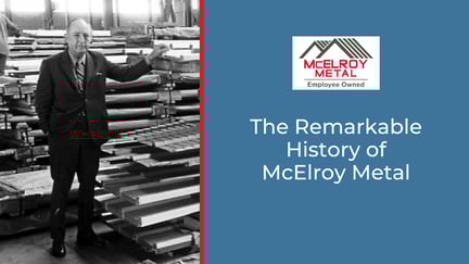 The Remarkable History of McElroy Metal