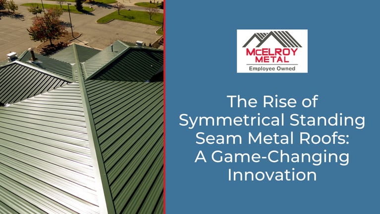 The Rise of Symmetrical Standing Seam Metal Roofs: A Game-Changing Innovation