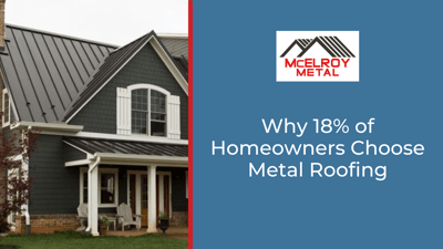 why-18-percent-of-homeowners-choose-metal-roofing
