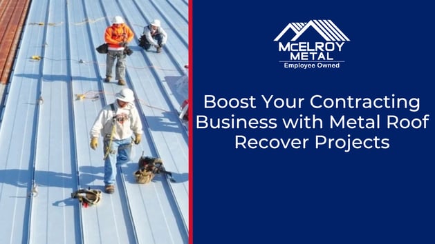 Boost Your Contracting Business with Metal Roof Recover Projects
