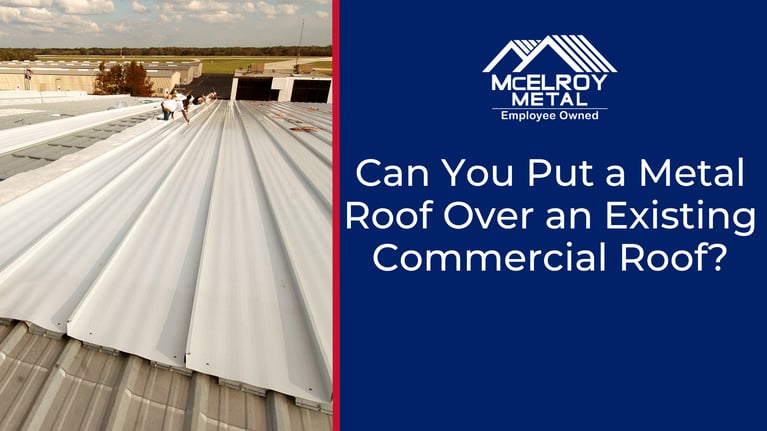 Can You Put a Metal Roof Over an Existing Commercial Roof?