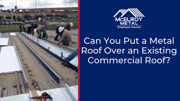 Can You Put a Metal Roof Over an Existing Commercial Roof?