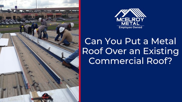Can You Put a Metal Roof Over an Existing Commercial Roof?