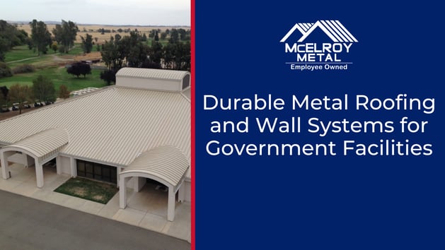 Durable Metal Roofing and Wall Systems for Government Facilities