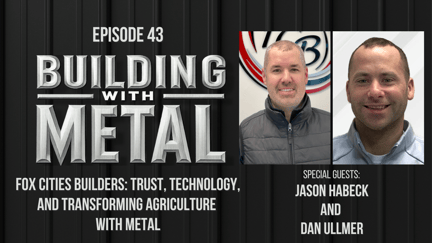 Episode 43 Fox Cities Builders: Trust, Technology, and Transforming Agriculture with Metal