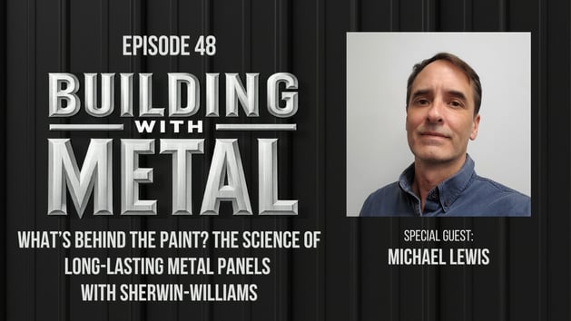 Episode 48 - What’s Behind the Paint? The Science of Long-Lasting Metal Panels with Sherwin-Williams