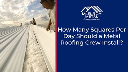 How Many Squares Per Day Should a Metal Roofing Crew Install?