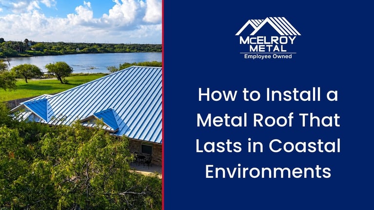 How to Install a Metal Roof That Lasts in Coastal Environments