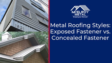 Metal Roofing Styles: Exposed Fastener vs. Concealed Fastener
