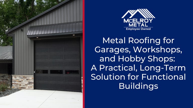 Metal Roofing for Garages, Workshops, and Hobby Shops: A Practical, Long-Term Solution for Functional Buildings