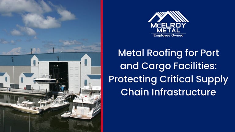 Metal Roofing for Port and Cargo Facilities: Protecting Critical Supply Chain Infrastructure