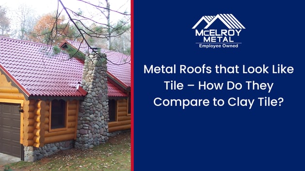 Metal Roofs that Look Like Tile – How Do They Compare to Clay Tile?