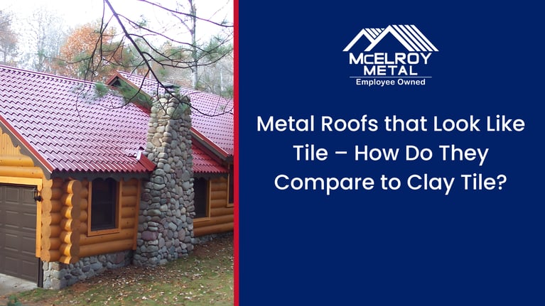 Metal Roofs that Look Like Tile – How Do They Compare to Clay Tile?