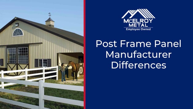 Post Frame Panel Manufacturer Differences
