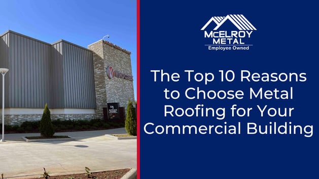 The 10 Reasons to Choose Metal Roofing for Your Commercial Building