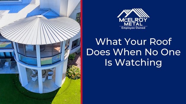 What Your Roof Does When No One Is Watching