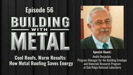 Episode 56 - Cool Roofs, Warm Results: How Metal Roofing Saves Energy
