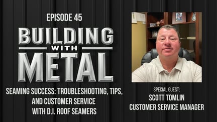 Episode 45: Seaming Success: Troubleshooting, Tips, and Customer Service with D.I. Roof Seamers