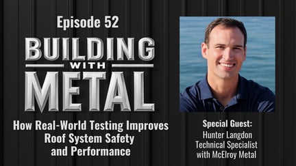 Episode 52 - How Real-World Testing Improves Roof System Safety and Performance