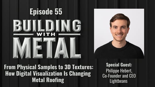 Episode 55 - From Physical Samples to 3D Textures: How Digital Visualization Is Changing Metal Roofing