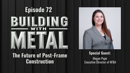 Episode 72: What is The Future of Post-Frame Construction?