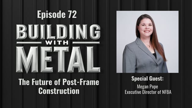 Episode 72: What is The Future of Post-Frame Construction?