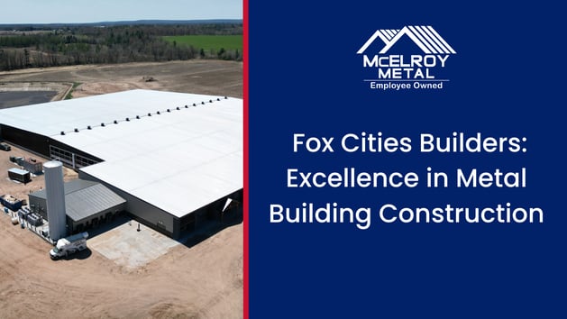 Fox Cities Builders: Excellence in Metal Building Construction