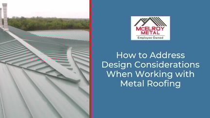 How to Address Design Considerations When Working with Metal Roofing