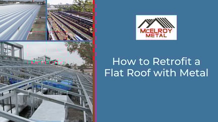 How to Retrofit a Flat Roof with Metal