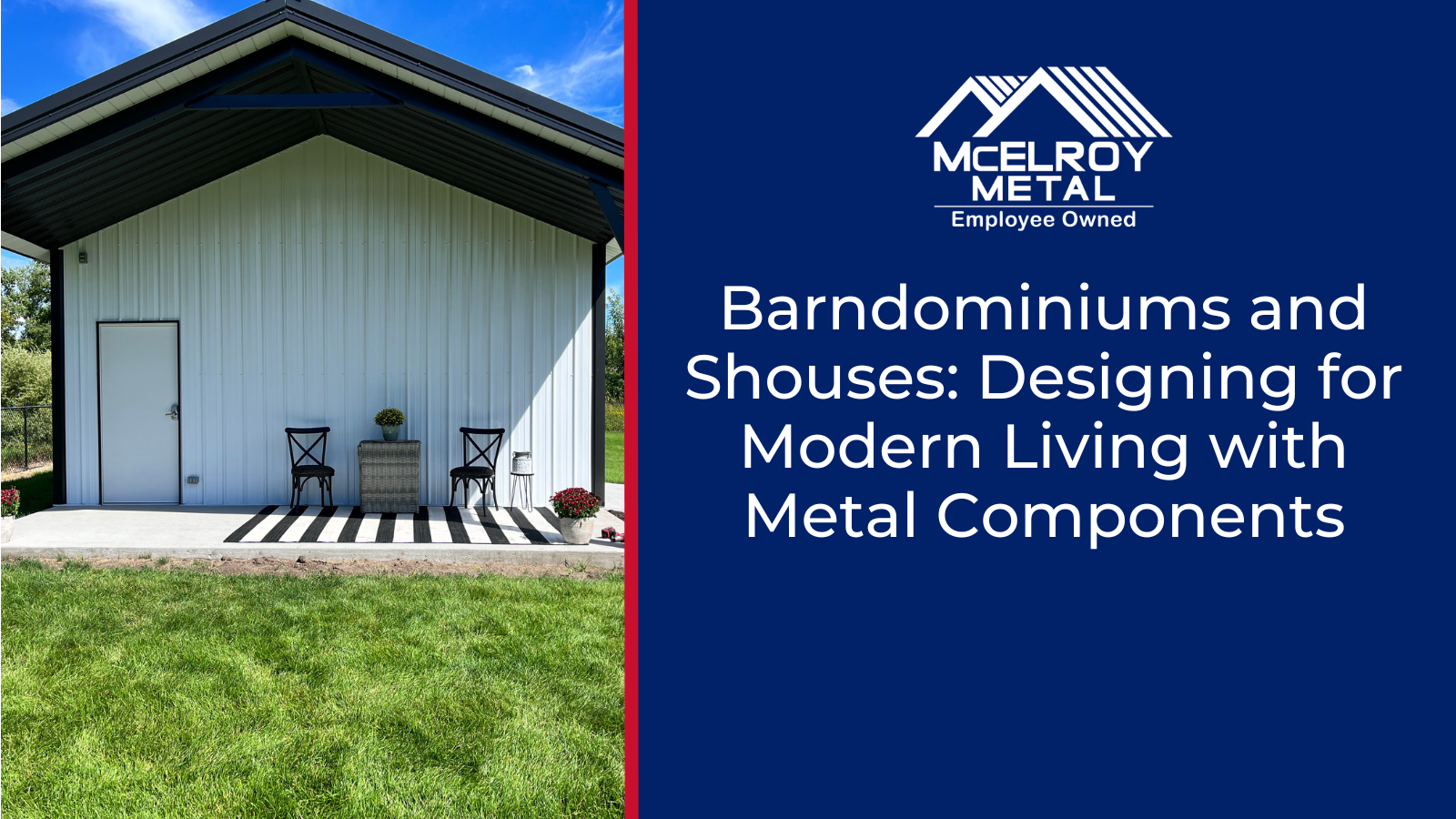 Barndominiums and Shouses: Designing for Modern Living with Metal Components