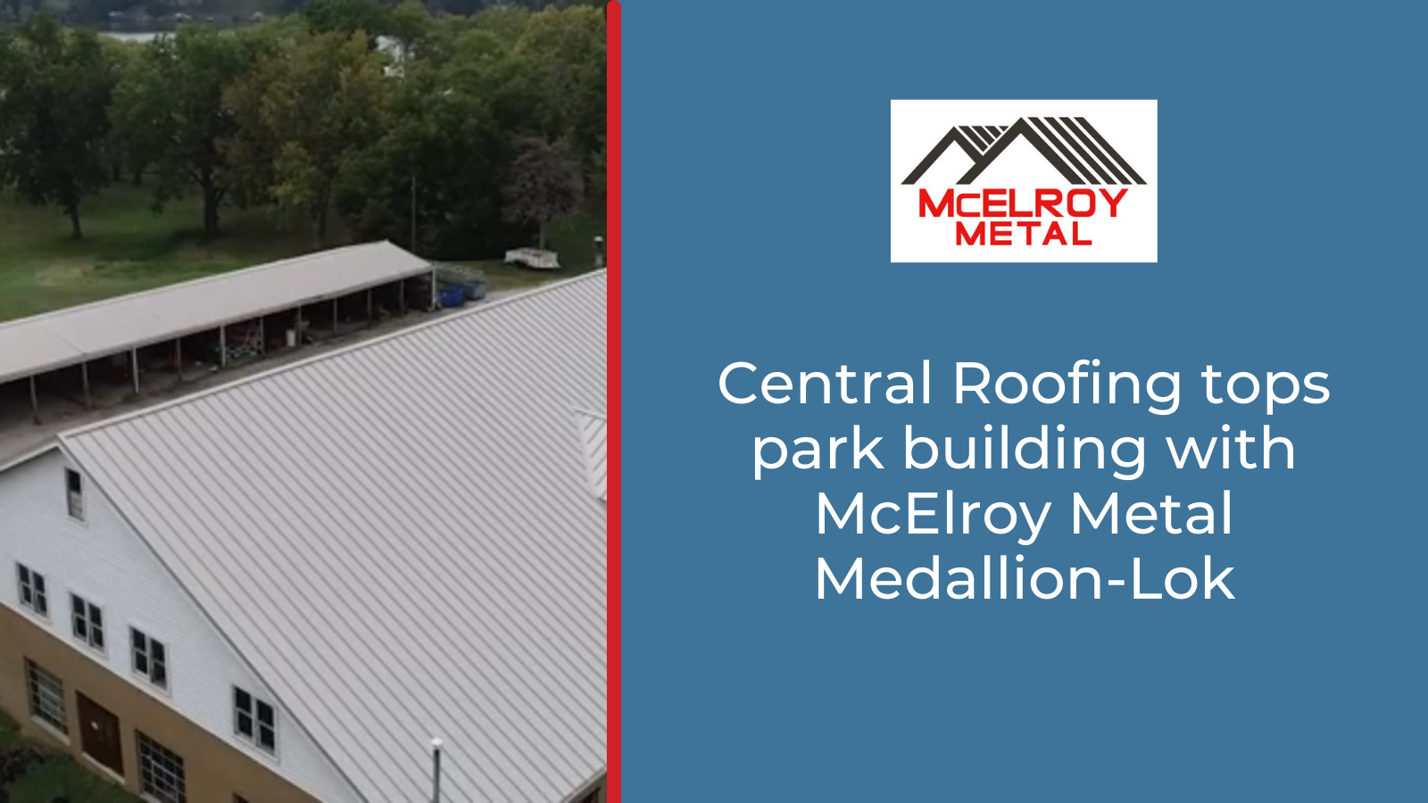 Central Roofing tops park building with McElroy Metal Medallion-Lok
