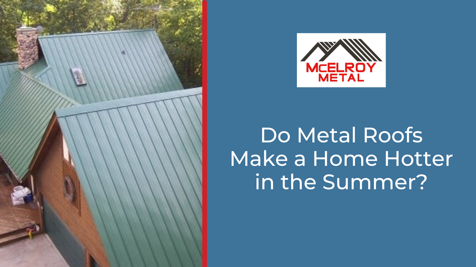 Do Metal Roofs Make a Home Hotter in the Summer?