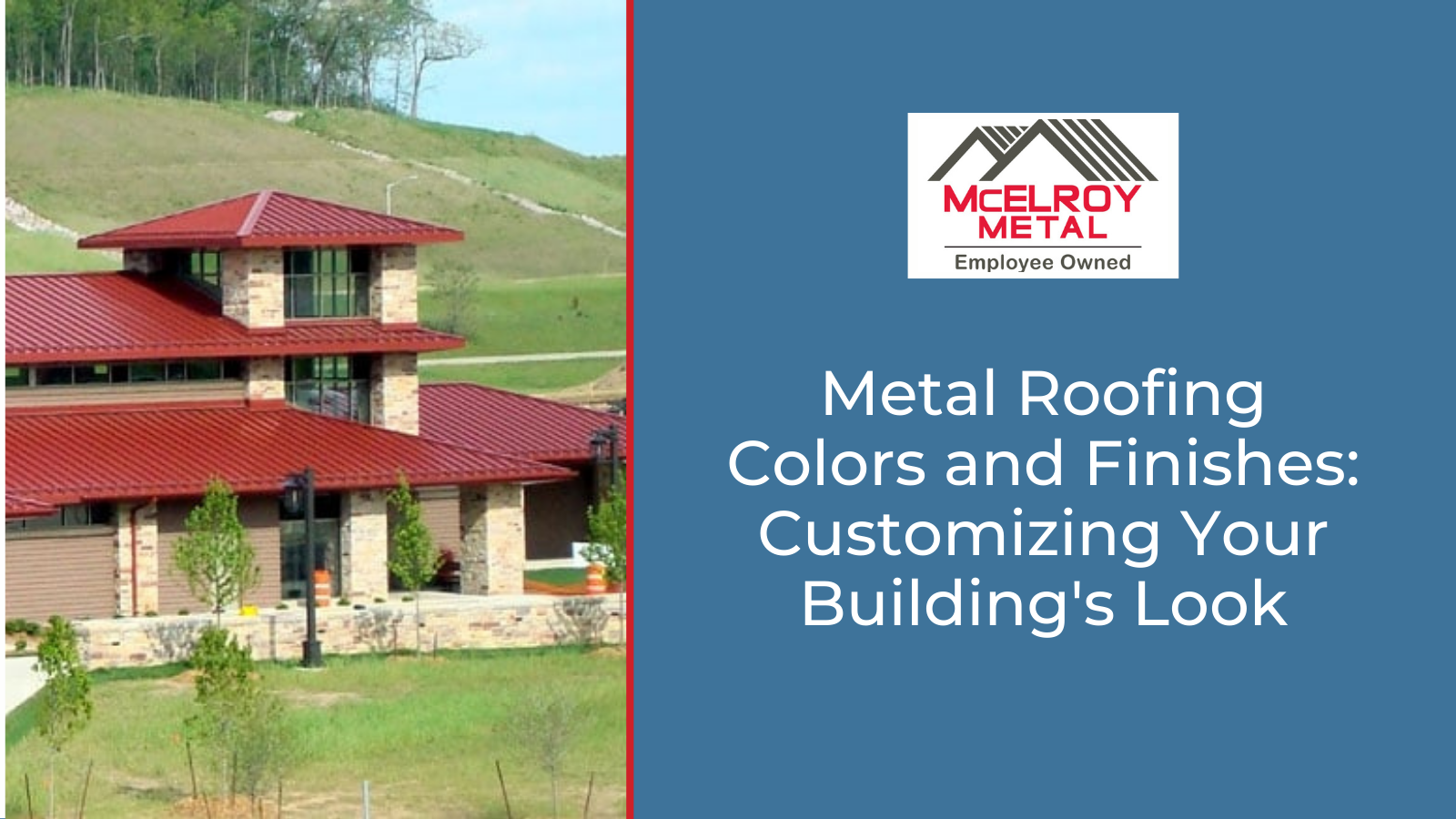 Metal Roofing Colors and Finishes: Customizing Your Building's Look