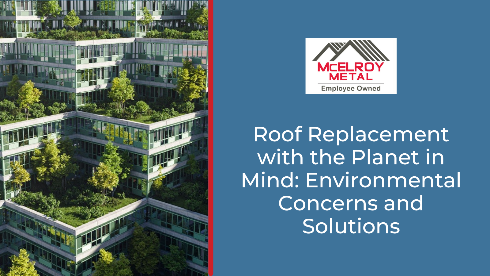 Roof Replacement with the Planet in Mind: Environmental Concerns and Solutions