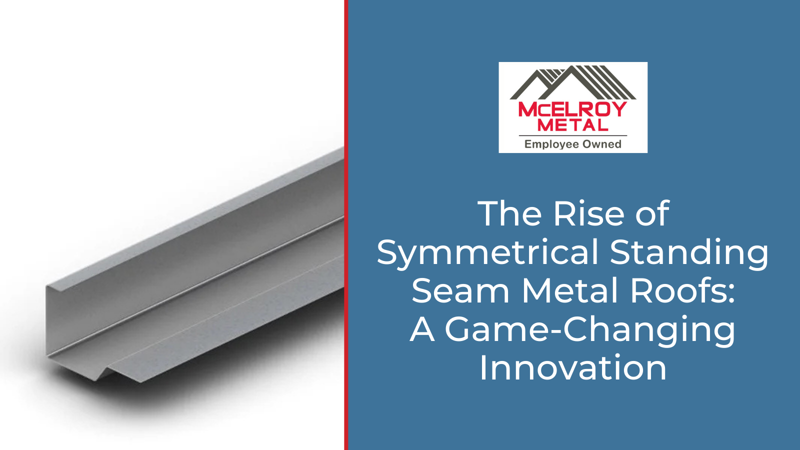 The Rise of Symmetrical Standing Seam Metal Roofs: A Game-Changing Innovation