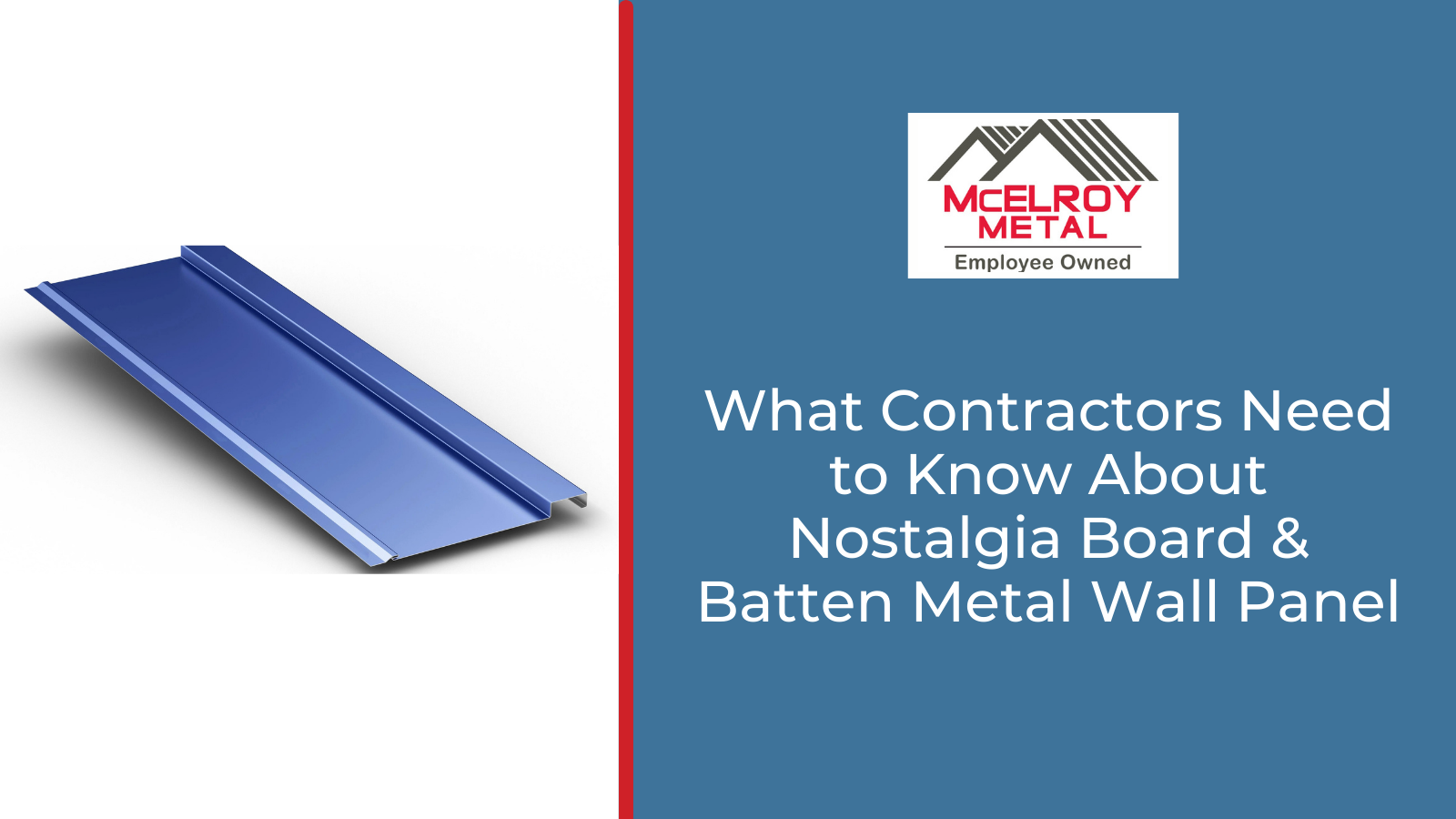 What Contractors Need to Know About Nostalgia Board & Batten Metal Wall Panel