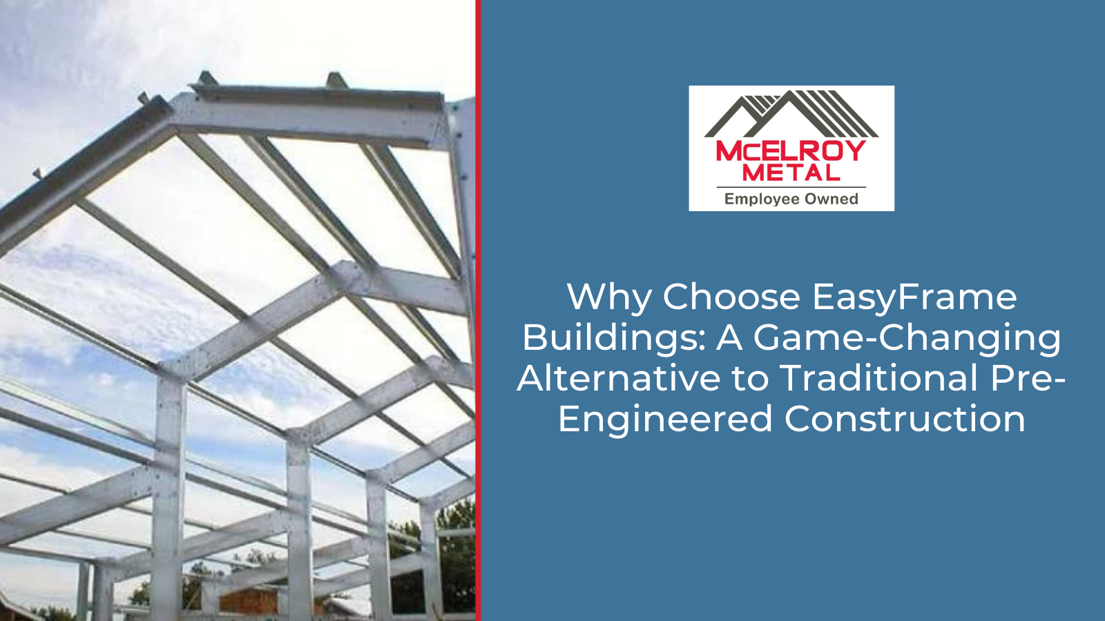 Why Choose EasyFrame Buildings: A Game-Changing Alternative to Traditional Pre-Engineered Construction