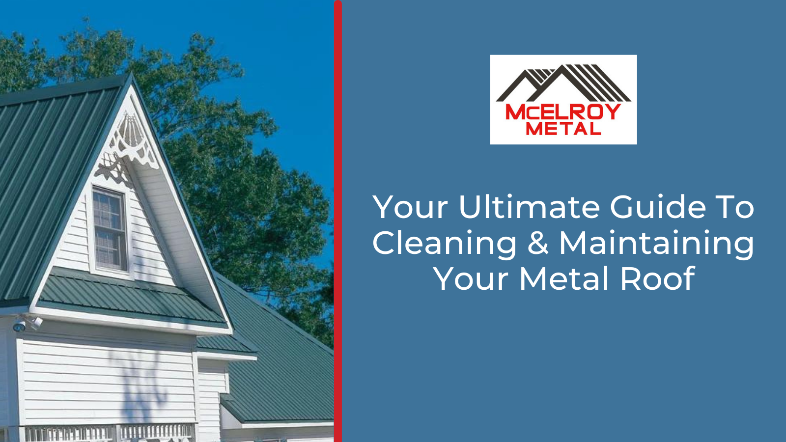 Your Ultimate Guide To Cleaning & Maintaining Your Metal Roof