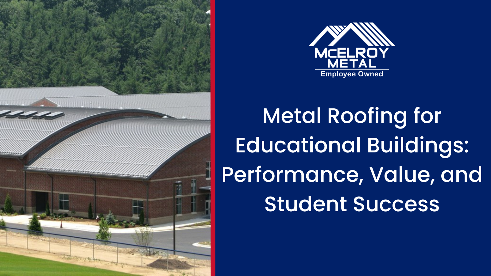 Metal Roofing for Educational Facilities: Performance, Value, and Student Success