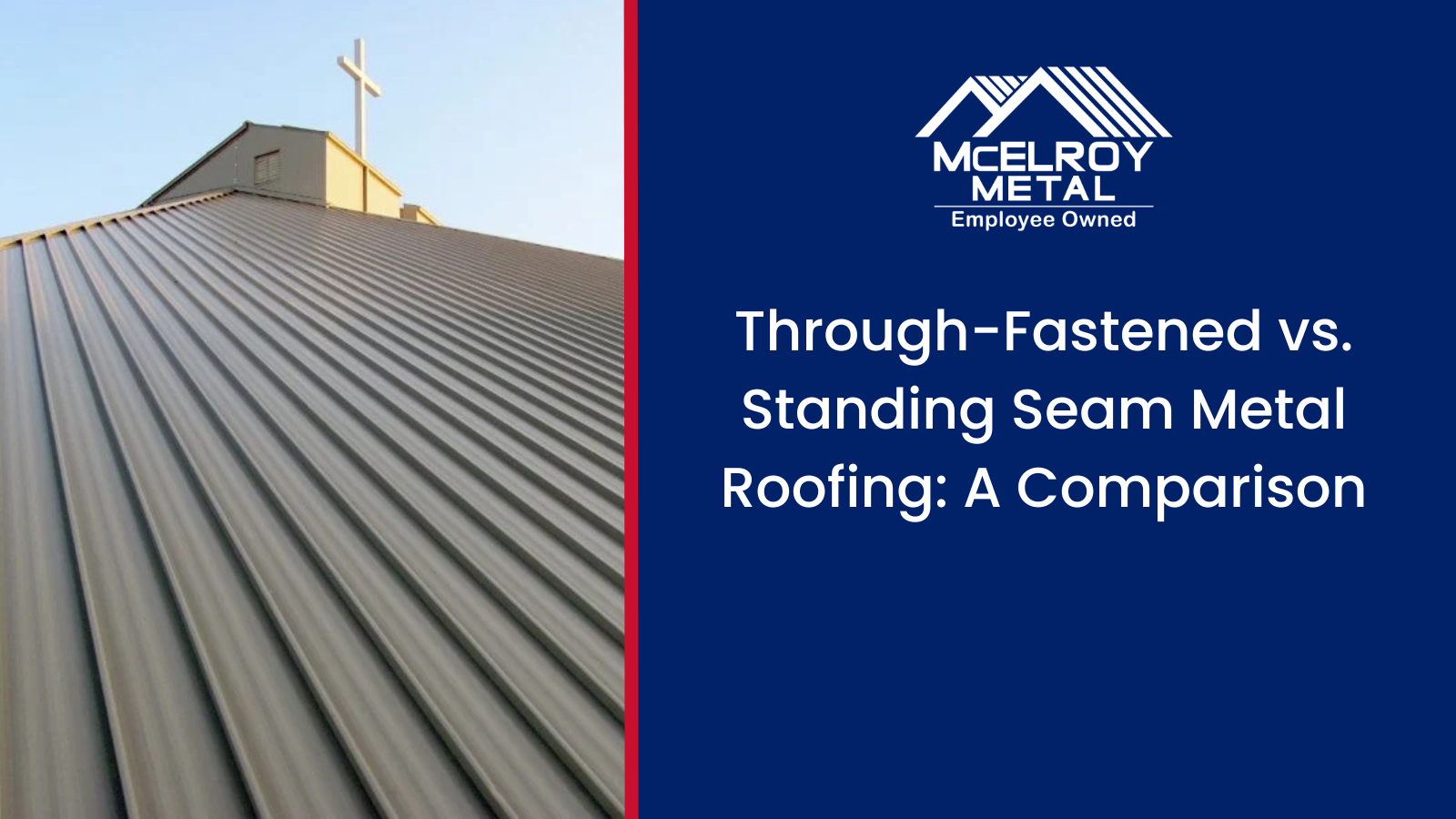 Through-Fastened vs. Standing Seam Metal Roofing: A Comparison