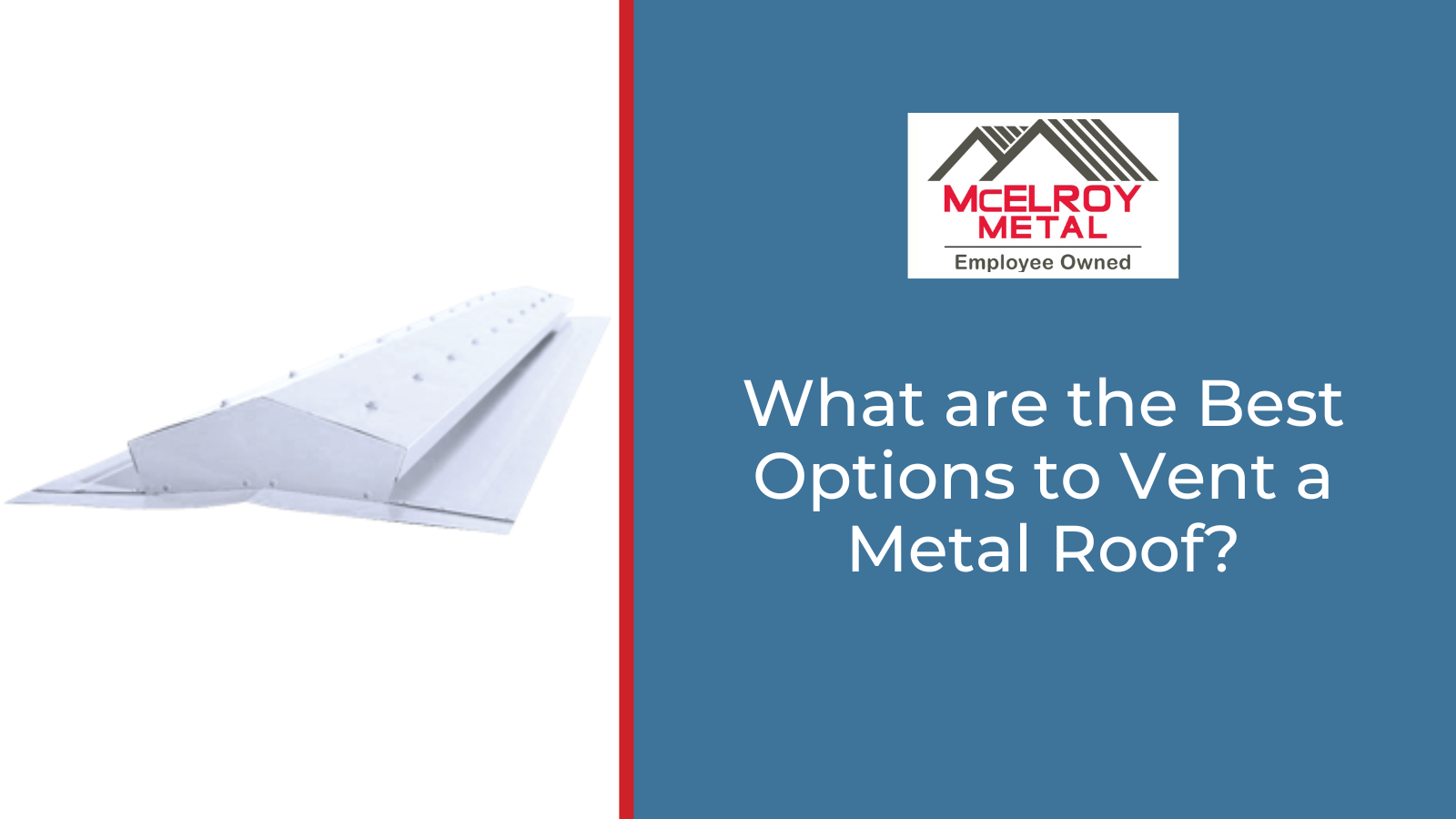 What are the Best Options to Vent a Metal Roof?