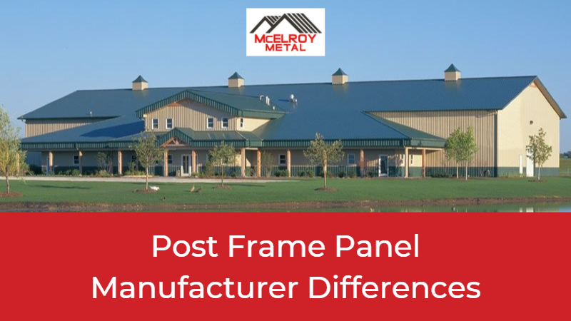 Post Frame Panel Manufacturer Differences