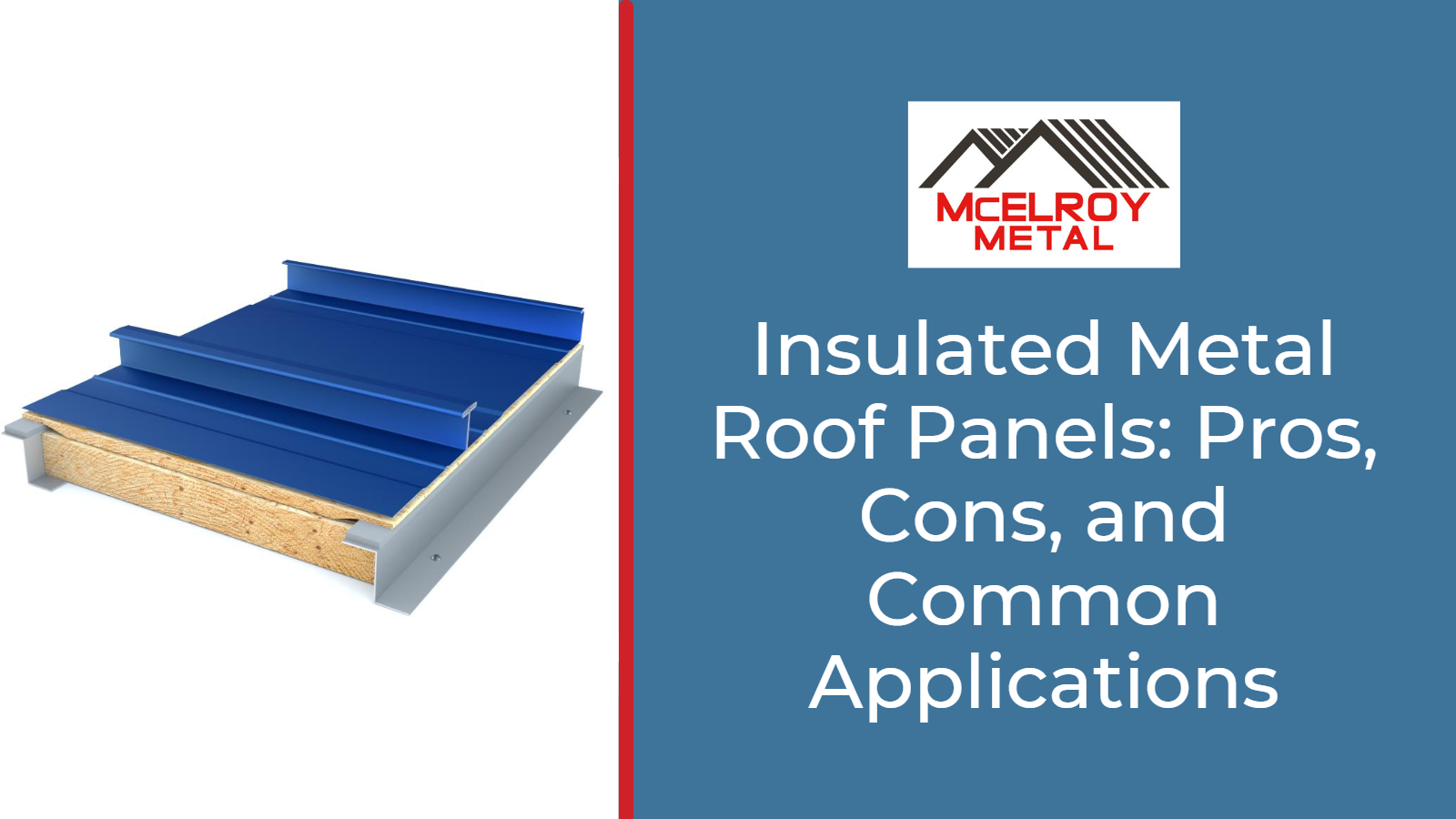 Insulated Metal Roof Panels: Pros, Cons, and Common Applications