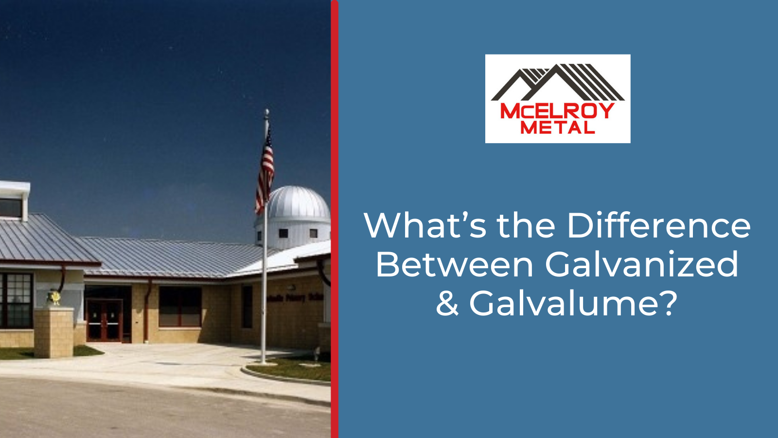 What’s the Difference Between Galvanized and Galvalume?